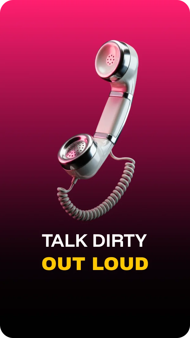 Talk dirty out loud, call me baby